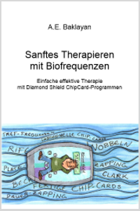 Sanftes Therapieren mit Biofrequenzen von Alan E. Baklayan